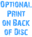 Optional Print  on Back  of Disc